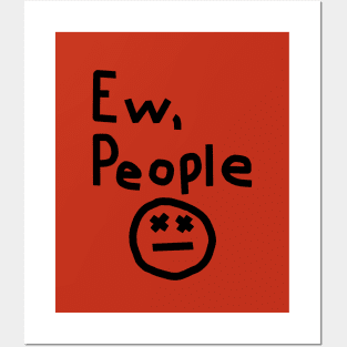 Ew People Graphic Posters and Art